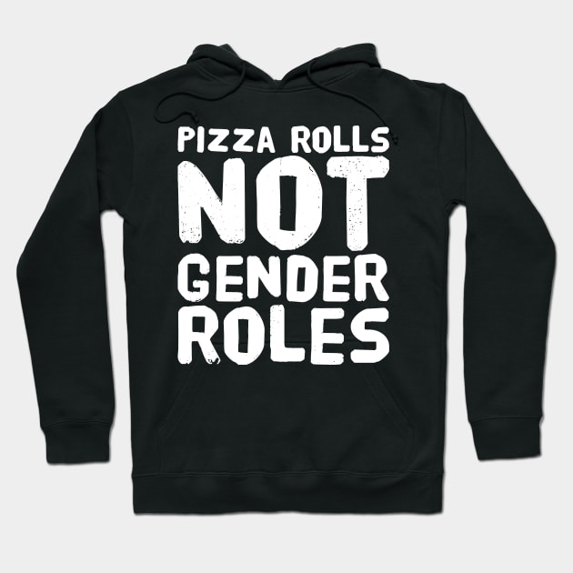 Pizza rolls not gender roles Hoodie by captainmood